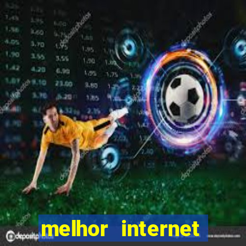 melhor internet para jogar online