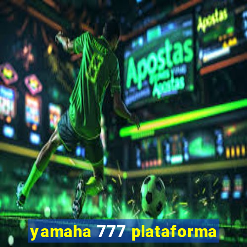 yamaha 777 plataforma