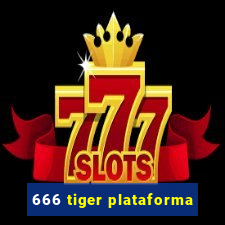 666 tiger plataforma