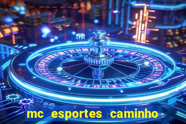 mc esportes caminho da sorte