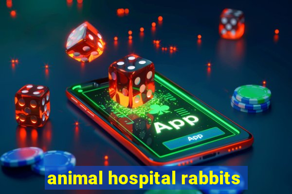 animal hospital rabbits