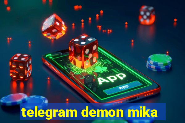 telegram demon mika