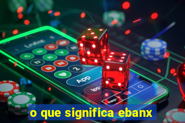 o que significa ebanx