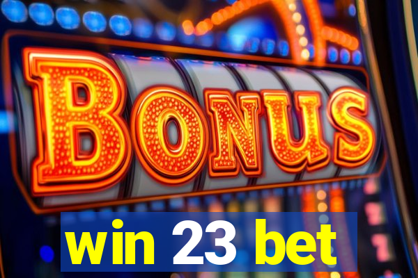 win 23 bet