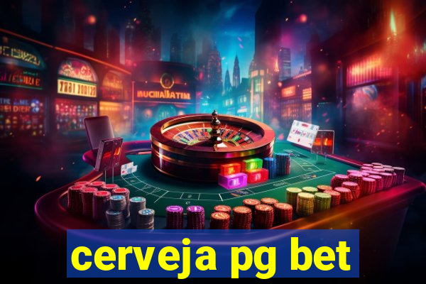 cerveja pg bet