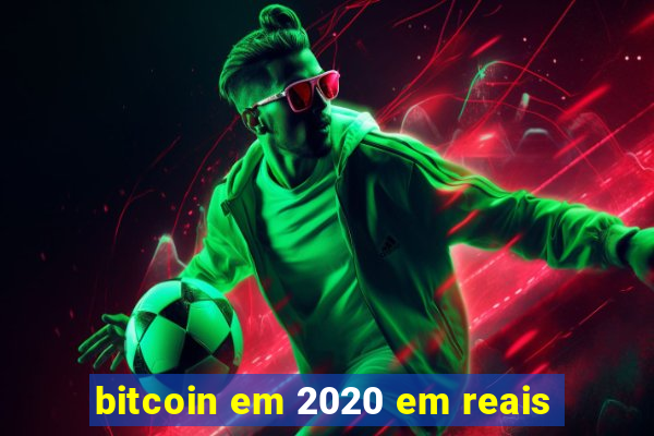 bitcoin em 2020 em reais