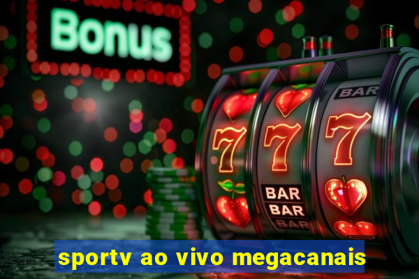 sportv ao vivo megacanais