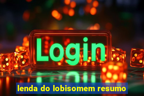 lenda do lobisomem resumo