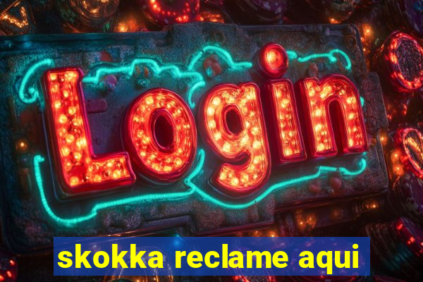 skokka reclame aqui