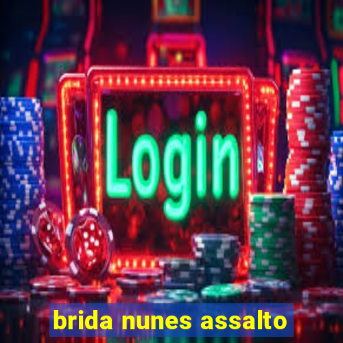 brida nunes assalto