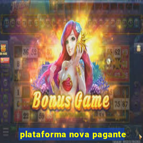 plataforma nova pagante