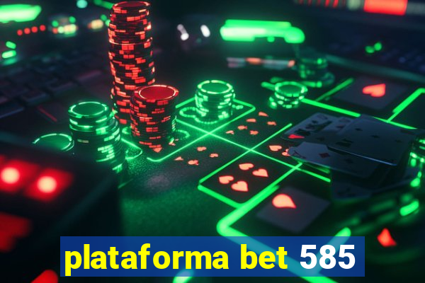 plataforma bet 585