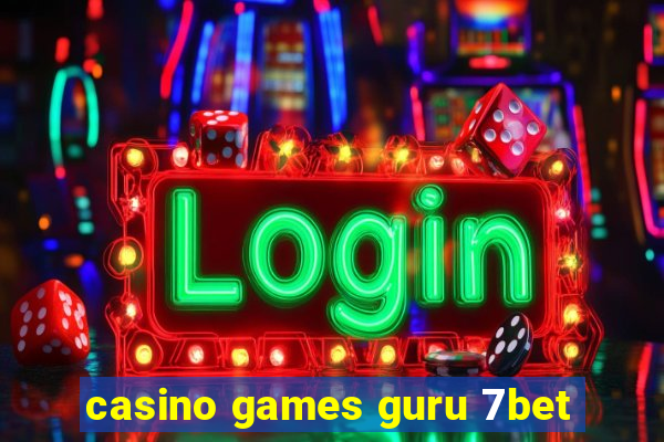 casino games guru 7bet