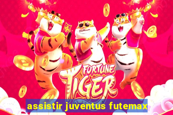 assistir juventus futemax