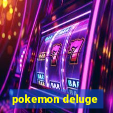 pokemon deluge