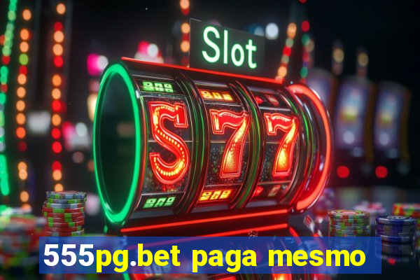 555pg.bet paga mesmo