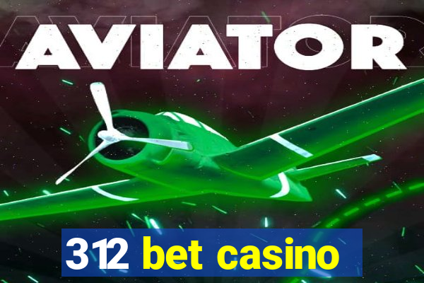 312 bet casino