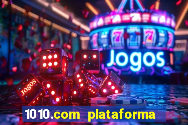 1010.com plataforma de jogos