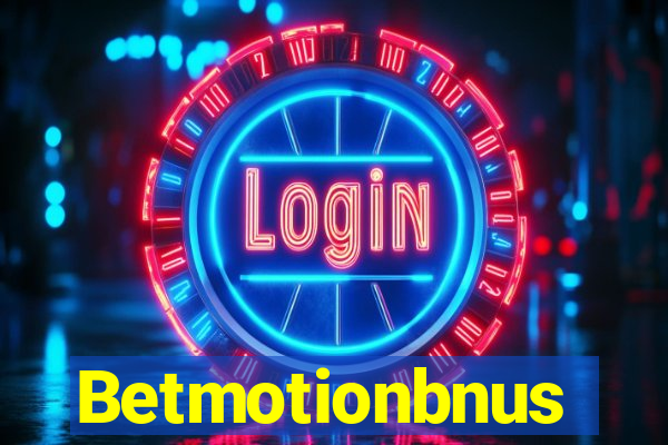 Betmotionbnus