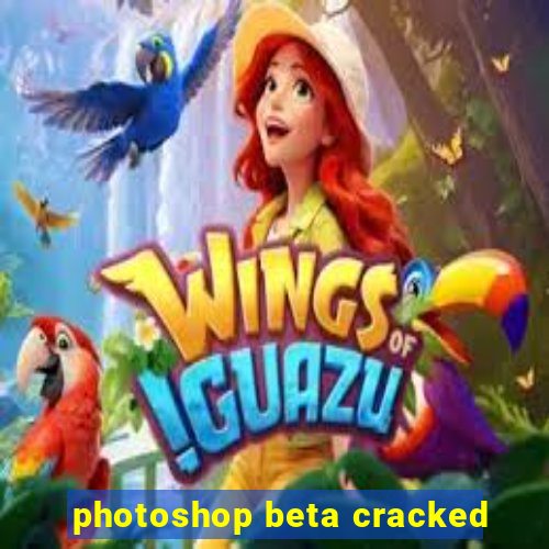 photoshop beta cracked