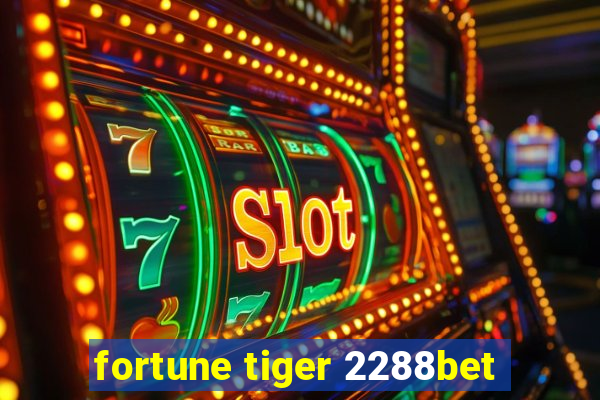 fortune tiger 2288bet