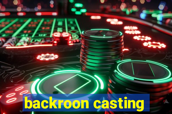 backroon casting