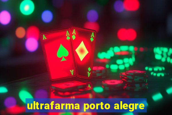 ultrafarma porto alegre