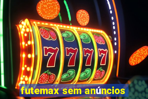 futemax sem anúncios