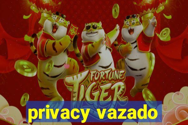 privacy vazado