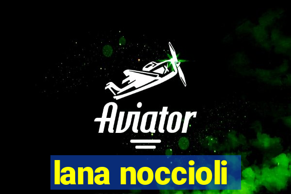 lana noccioli