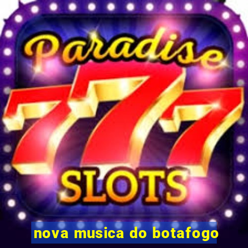 nova musica do botafogo