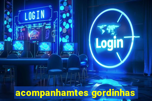 acompanhamtes gordinhas