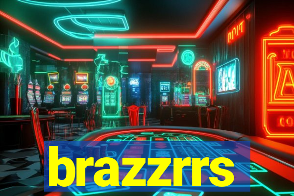 brazzrrs