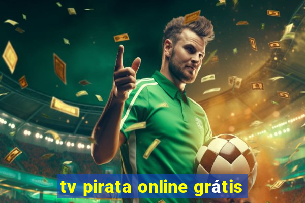 tv pirata online grátis