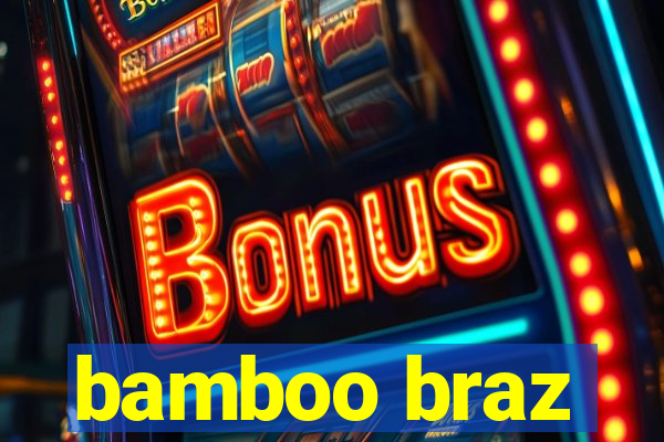 bamboo braz