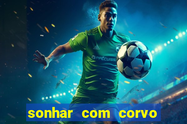 sonhar com corvo preto atacando