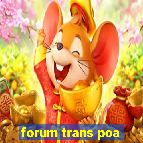 forum trans poa