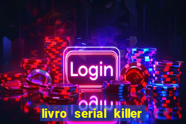 livro serial killer pdf grátis