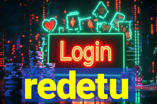 redetu