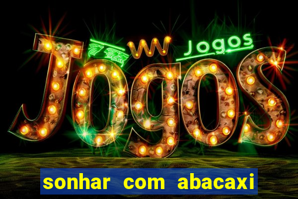 sonhar com abacaxi no jogo do bicho