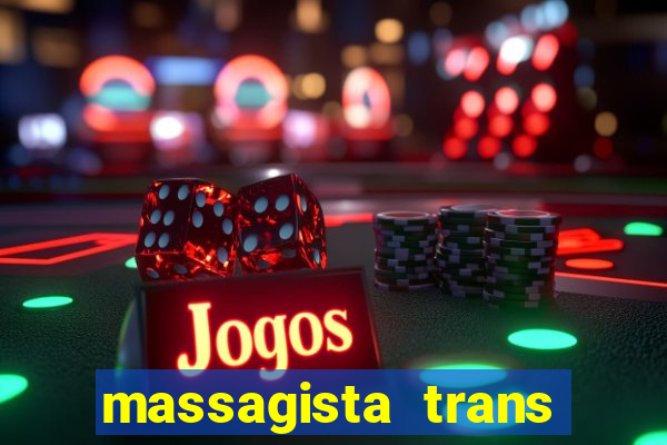 massagista trans s?o paulo