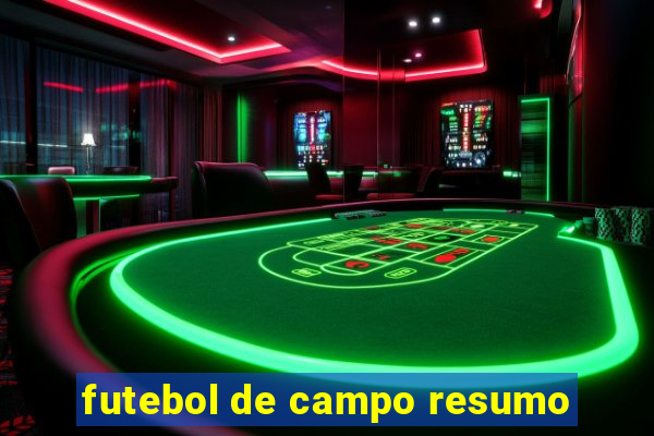 futebol de campo resumo