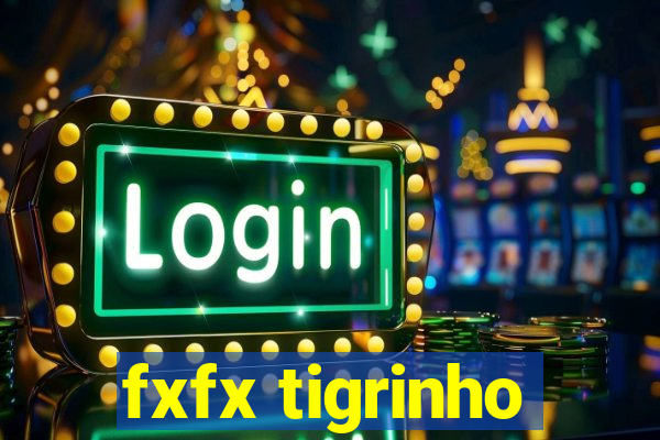 fxfx tigrinho