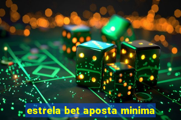 estrela bet aposta minima