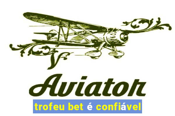 trofeu bet é confiável