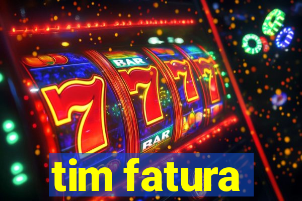 tim fatura