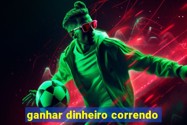 ganhar dinheiro correndo