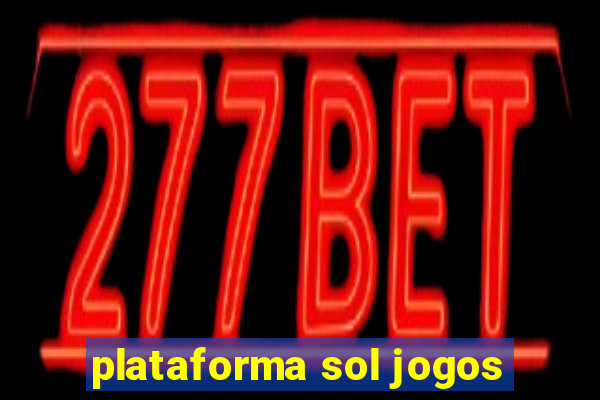 plataforma sol jogos