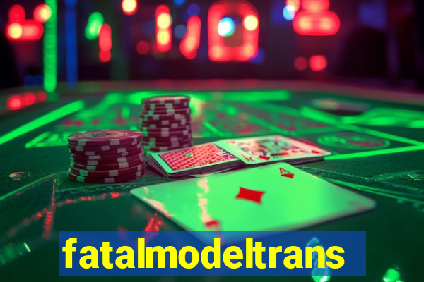 fatalmodeltrans