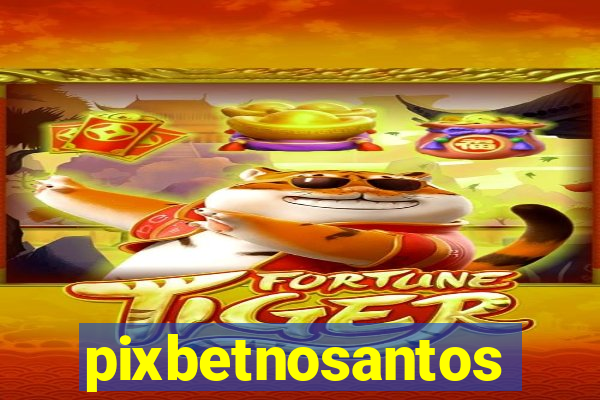 pixbetnosantos